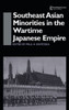 Southeast Asian Minorities in the Wartime Japanese Empire