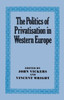 The Politics of Privatisation in Western Europe