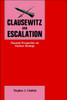 Clausewitz and Escalation: Classical Perspective on Nuclear Strategy