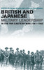 British and Japanese Military Leadership in the Far Eastern War, 1941-1945
