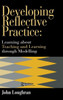 Developing Reflective Practice: Learning About Teaching And Learning Through Modelling