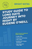 Study Guide to Long Days Journey into Night by Eugene O'Neill (Bright Notes)