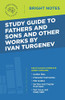 Study Guide to Fathers and Sons and Other Works by Ivan Turgenev (Bright Notes)