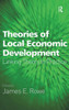 Theories of Local Economic Development: Linking Theory to Practice
