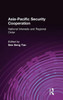 Asia-Pacific Security Cooperation: National Interests and Regional Order: National Interests and Regional Order