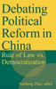 Debating Political Reform in China: Rule of Law vs. Democratization