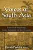 Voices of South Asia: Essential Readings from Antiquity to the Present