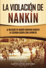 La violación de Nankín: La masacre de Nankín ocurrida durante la segunda guerra sino-japonesa (Spanish Edition)