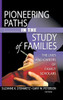 Pioneering Paths in the Study of Families: The Lives and Careers of Family Scholars