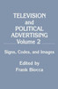 Television and Political Advertising: Volume Ii: Signs, Codes, and Images