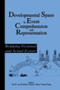 Developmental Spans in Event Comprehension and Representation: Bridging Fictional and Actual Events