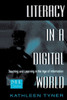 Literacy in a Digital World: Teaching and Learning in the Age of Information