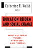 Education Reform and Social Change: Multicultural Voices, Struggles, and Visions