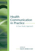 Health Communication in Practice: A Case Study Approach
