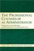 The Professional Counselor as Administrator: Perspectives on Leadership and Management of Counseling Services Across Settings