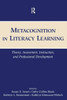 Metacognition in Literacy Learning: Theory, Assessment, Instruction, and Professional Development