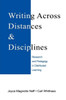 Writing Across Distances and Disciplines: Research and Pedagogy in Distributed Learning