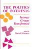 The Politics Of Interests: Interest Groups Transformed