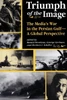 Triumph Of The Image: The Media's War In The Persian Gulf, A Global Perspective