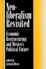 Neoliberalism Revisited: Economic Restructuring And Mexico's Political Future