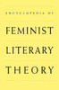 Encyclopedia of Feminist Literary Theory