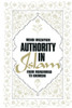 Authority in Islam: From Mohammed to Khomeini: From Mohammed to Khomeini