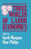 Three Worlds of Labour Economics