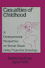 Casualties Of Childhood: A Developmental Perspective On Sexual Abuse Using Projective Drawings