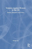 Violence Against Women in the US: Theory, Research and Policy
