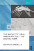 The Architectural Imagination at the Digital Turn