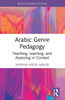 Arabic Genre Pedagogy: Teaching, Learning, and Assessing in Context