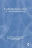 Transforming Emotional Pain: An Emotion-Focused Workbook
