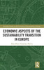 Economic Aspects of the Sustainability Transition in Europe