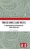 Tango Dance and Music: A Choreomusical Exploration of Tango Argentino