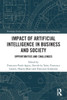 Impact of Artificial Intelligence in Business and Society: Opportunities and Challenges