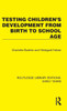 Testing Children's Development from Birth to School Age