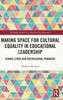 Making Space for Cultural Equality in Educational Leadership: School Ethos and Postcolonial Pedagogy