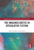 The Imagined Arctic in Speculative Fiction
