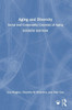 Aging and Diversity: Social and Community Contexts of Aging