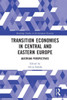 Transition Economies in Central and Eastern Europe: Austrian Perspectives