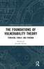 The Foundations of Vulnerability Theory: Feminism, Family, and Fineman