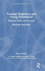 Teenage Pregnancy and Young Parenthood: Effective Policy and Practice