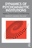 Dynamics of Psychoanalytic Institutions: Legacy, Transformation and Becoming