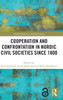 Cooperation and Confrontation in Nordic Civil Societies since 1800