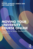 Moving Your University Course Online: Case Studies on Design, Development and Delivery