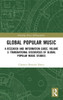 Global Popular Music: A Research and Information Guide, Volume 2: Transnational Discourses of Global Popular Music Studies