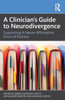 A Clinician's Guide to Neurodivergence: Supporting a Neuro-Affirmative Form of Practice