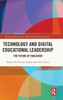 Technology and Digital Educational Leadership: The Future of Education