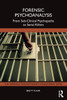 Forensic Psychoanalysis: From Sub-Clinical Psychopaths to Serial Killers