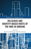 Religious and Identity-Based Roots of the War in Ukraine